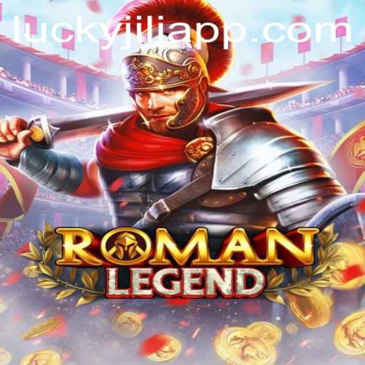 Discover the Thrilling World of RomanLegend on JILIAPP.COM